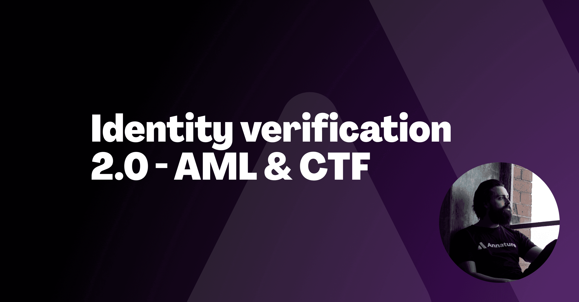 Identity verification 2.0 — Built for AML & CTF
